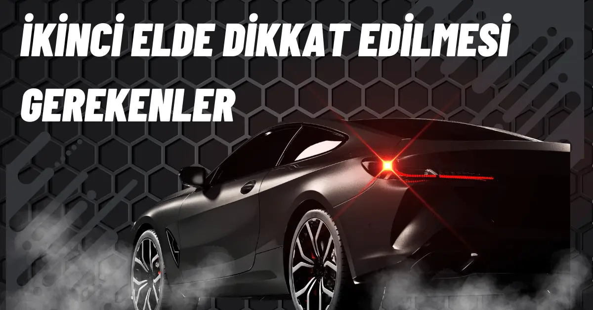 ikinci-elde-dikkat-edilmesi-gerekenler
